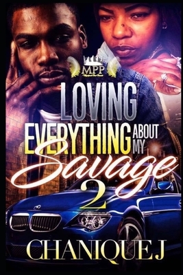 Loving Everything About My Savage 2 by Chanique J