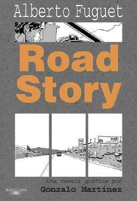 Road Story by Alberto Fuguet, Gonzalo Martínez