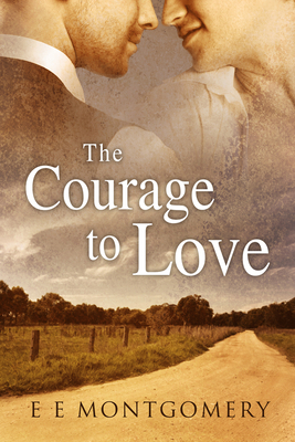 The Courage to Love by E. E. Montgomery