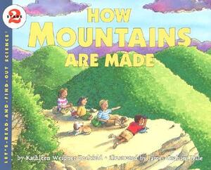 How Mountains Are Made by Kathleen Weidner Zoehfeld