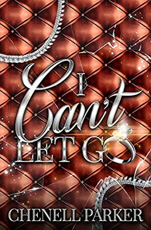 I Can't Let Go by Chenell Parker