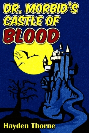 Dr. Morbid's Castle of Blood by Hayden Thorne