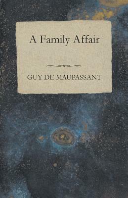 A Family Affair by Guy de Maupassant