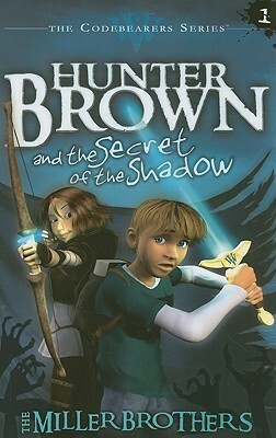 Hunter Brown and the Secret of the Shadow by Allan Miller, Christopher Miller
