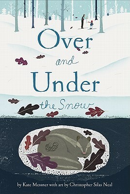 Over and Under the Snow by Kate Messner, Christopher Silas Neal