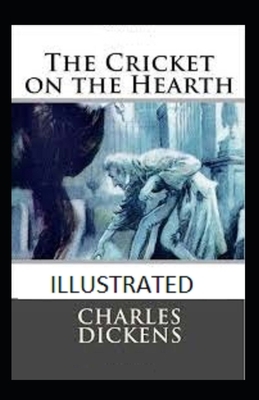 THE Cricket on the hearth Illustrated by Charles Dickens