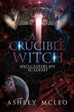 A Crucible Witch by Ashley McLeo