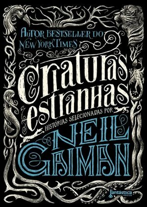 Criaturas Estranhas by Bruno Mattos, Maria Dahvana Headley, Gahan Wilson, Anthony Boucher, Peter S. Beagle, E. Lily Yu, Diana Wynne Jones, Antônio Xerxenesky, Megan Kurashige, E. Nesbit, Neil Gaiman, Nalo Hopkinson, Samuel R. Delany, Avram Davidson, Saki, Frank R. Stockton, Nnedi Okorafor, Larry Niven