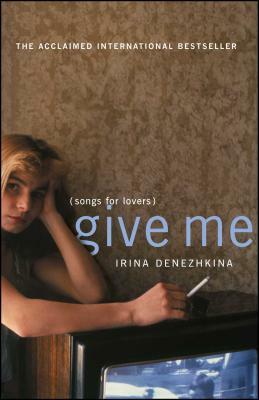 Give Me: (Songs for Lovers) by Irina Denezhkina, Ирина Денежкина