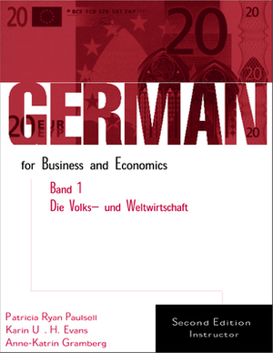 German for Business and Economics, Band 1, Die Volks- Und Weltwirtschaft: Instructor by Anne-Katrin Gramberg, Karin U. H. Evans, Patricia Ryan Paulsell