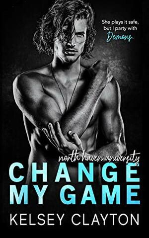 Change My Game by Kelsey Clayton