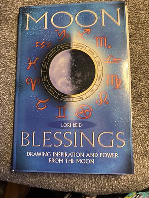 Moon Blessings Pack: Let the Creative Energies of the Moon Enhance Your Life and Illuminate Your Soul with Book and Cards and Other by Lori Reid
