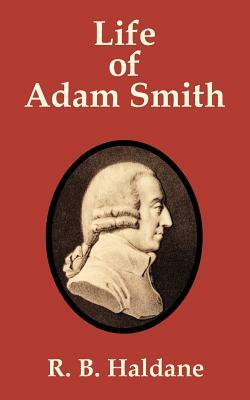 Life of Adam Smith by R. B. Haldane