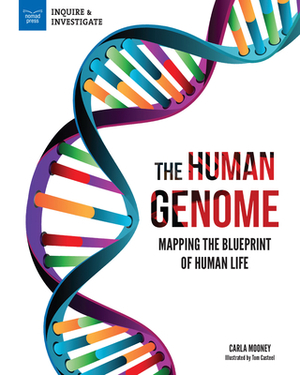 The Human Genome: Mapping the Blueprint of Human Life by Carla Mooney