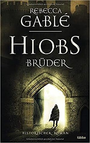 Hiobs Brüder by Rebecca Gablé