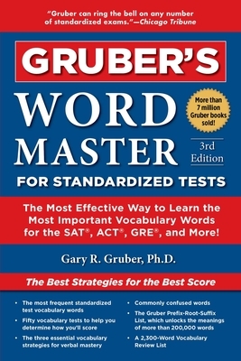 Gruber's Word Master for Standardized Tests: The Most Effective Way to Learn the Most Important Vocabulary Words for the Sat, Act, Gre, and More! by Gary Gruber
