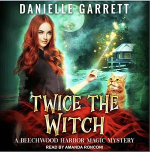 Twice the Witch by Danielle Garrett