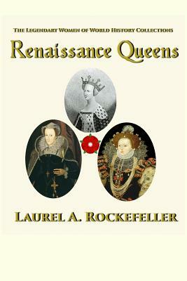 Renaissance Queens by Laurel A. Rockefeller