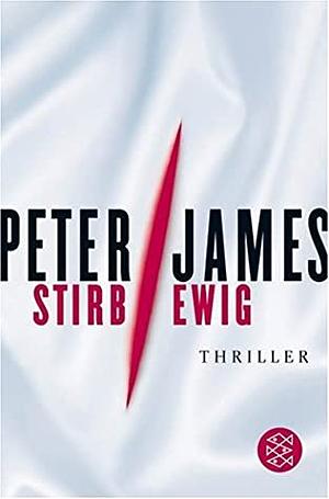 Stirb ewig by Peter James