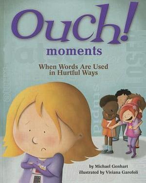 Ouch Moments: When Words Are Used in Hurtful Ways by Michael Genhart, Viviana Garófoli