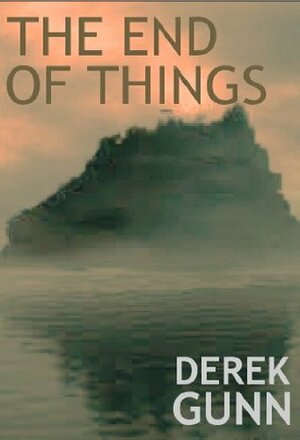 The End of Things by Derek Gunn