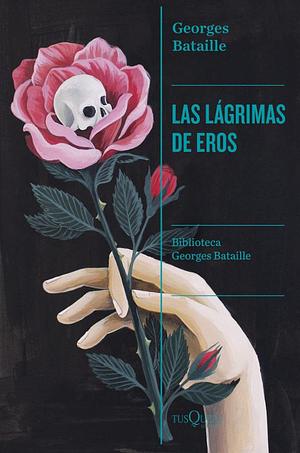 Las lágrimas de Eros by Georges Bataille