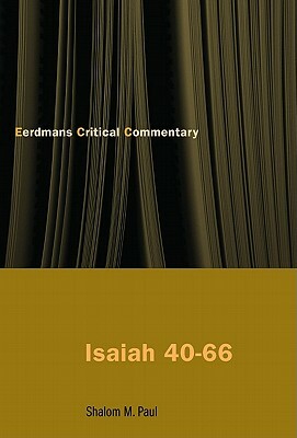 Isaiah 40-66: Translation and Commentary by Shalom M. Paul