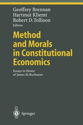 Method and Morals in Constitutional Economics: Essays in Honor of James M. Buchanan by 