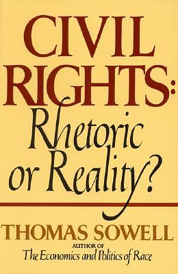 Civil Rights: Rhetoric or Reality? by Thomas Sowell