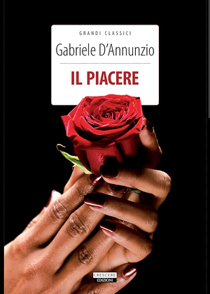 Il piacere by Gabriele D'Annunzio