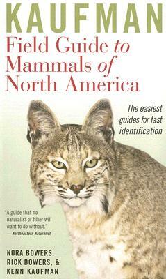 Kaufman Field Guide to Mammals of North America by Nora Bowers, Rick Bowers, Kenn Kaufman