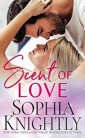 Scent of Love by Sophia Knightly