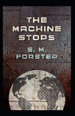 The Machine Stops Illustrated by E.M. Forster