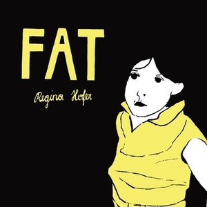 Fat by Regina Hofer