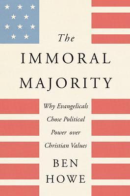 IMMORAL MAJORITY by Ben Howe, Ben Howe