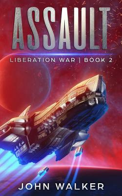 Assault: Liberation War Book 2 by John Walker