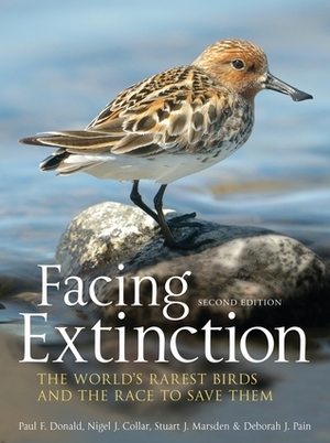 Facing Extinction: The world's rarest birds and the race to save them: 2nd edition by Paul Donald