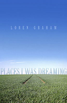 Places I Was Dreaming by Loren Graham