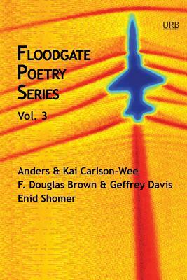 Floodgate Poetry Series Vol. 3 by F. Douglas Brown, Enid Shomer