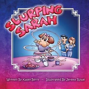 Slurping Sarah by Kasey Berry