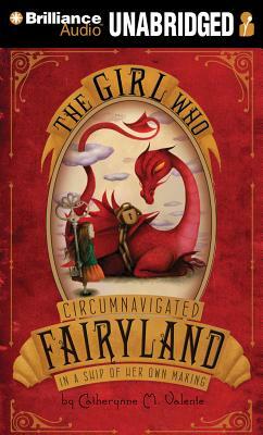 The Girl Who Circumnavigated Fairyland in a Ship of Her Own Making by Catherynne M. Valente