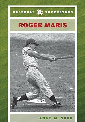 Roger Maris by Anne M. Todd