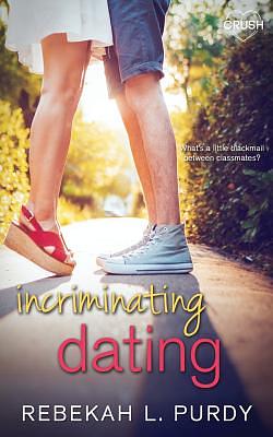 Incriminating Dating by Rebekah Purdy