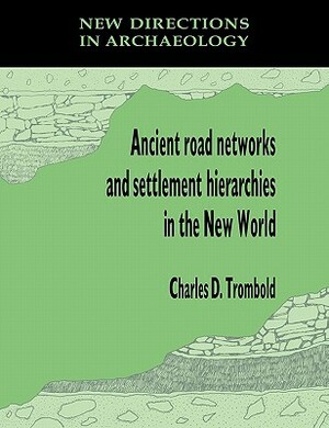 Ancient Road Networks and Settlement Hierarchies in the New World by 