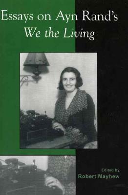 Essays on Ayn Rand's We the Living by 