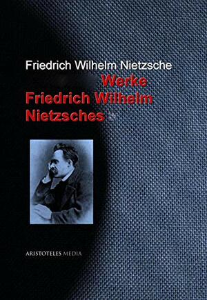 Gesammelte Werke Friedrich Wilhelm Nietzsches by Friedrich Nietzsche