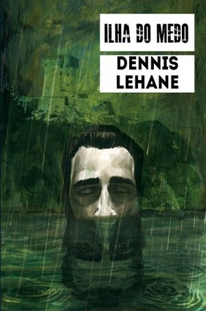 Ilha do Medo by Dennis Lehane