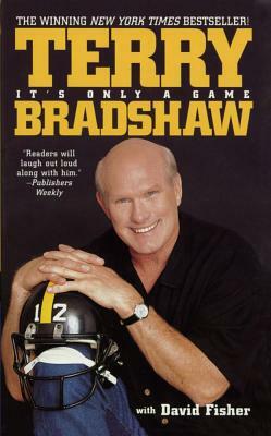 It's Only a Game by Terry Bradshaw