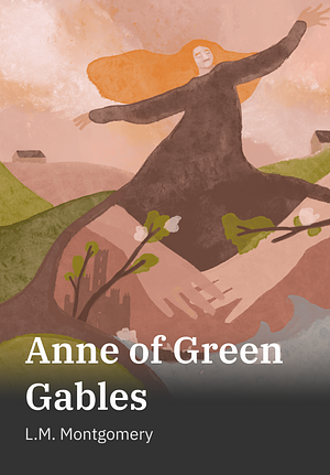 Anne of Green Gables by L.M. Montgomery