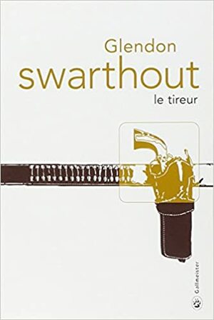 Le Tireur by Glendon Swarthout